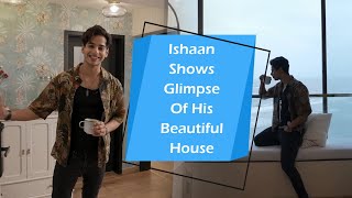 Ishaan Khatter Shows Glimpse Of His Beautiful House