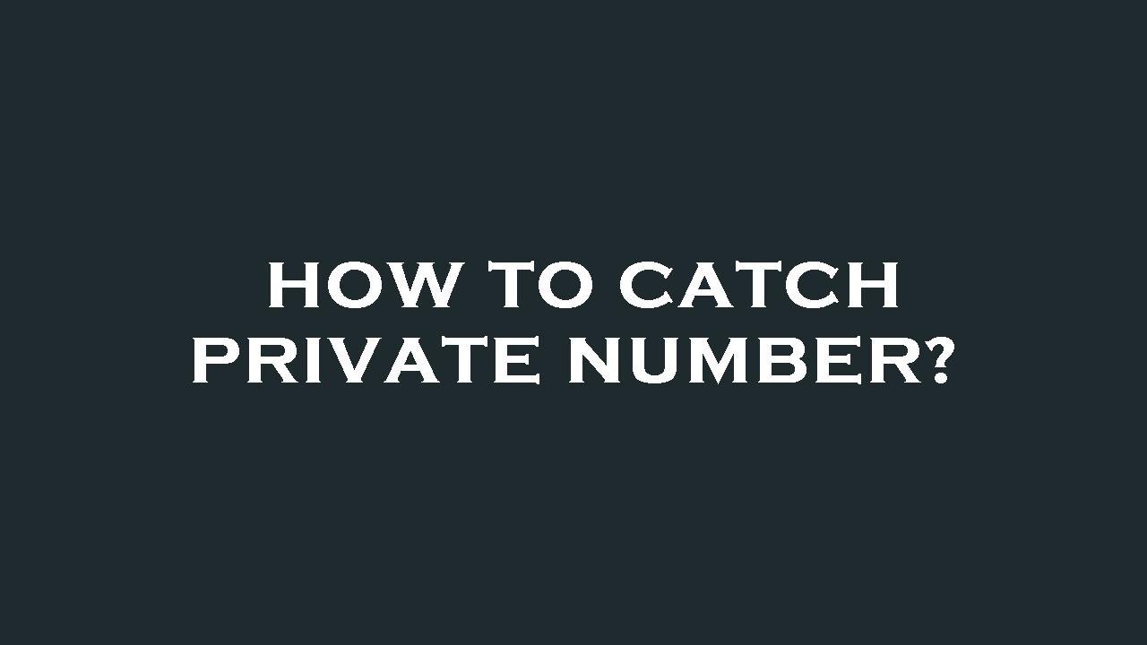 How To Catch Private Number YouTube how-to-catch-private-number-youtube