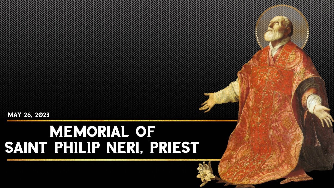 Memorial of Saint Philip Neri, Priest (May 26, 2023) YouTube