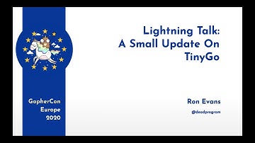 GopherCon Europe 2020 LT: Ron Evans - A Small Update On TinyGo