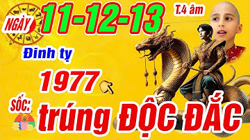 Sự thật cực sốc đúng ngày 11, 12, 13 tháng 4 âm. Tuổi Đinh tỵ 1977 Lộc trời cho trúng số cực giàu