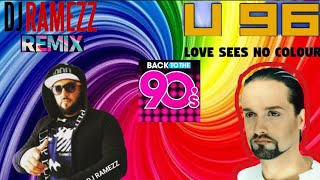 U-96 - Love Sees No Colour (Dj Ramezz Remix)