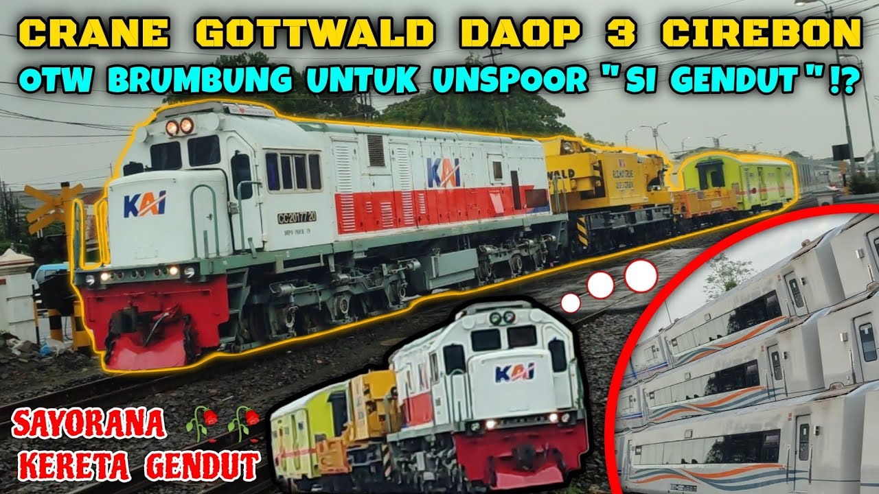 RANGKAIAN KERETA GENDUT AKAN DITUMPUK !? KIRIM CRANE GOTTWALD DAOP 3 CIREBON MENUJU STASIUN BRUMBUNG