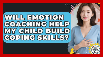 Will Emotion Coaching Help My Child Build Coping Skills? | Kids Mental Wellness Guru News
