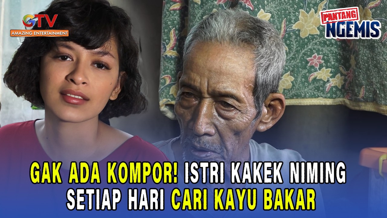 GAK ADA KOMPOR! ISTRI KAKEK NIMING SETIAP HARI CARI KAYU BAKAR  | PANTANG NGEMIS 2017/2018