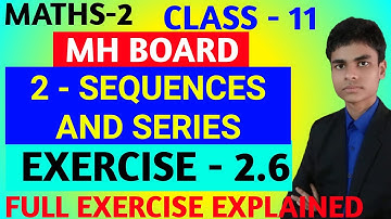 Exercise 2.6 |Class - 11 | MH Board | Maths - 2 | 2 - Sequences and series | Full exercise explained