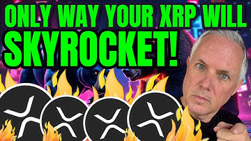 The Only Way XRP Will Skyrocket! Why I Am Holding My XRP!