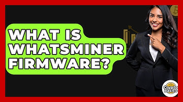 What Is Whatsminer Firmware? - CryptoBasics360.com