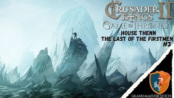 CK2 AGOT | House Thenn - The Last of the Firstmen #3 | King Beyond the Wall