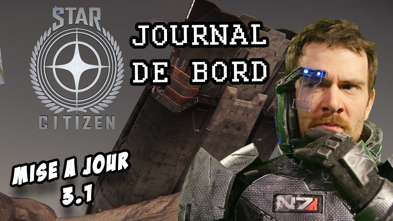 STAR CITIZEN 3.1 – Journal de Bord et quoi de neuf dans cette version ?