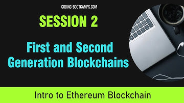 Ethereum Development: Session 2 - First and Second Generation Blockchains