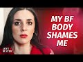 My BF Body Shames Me | @LoveBuster_