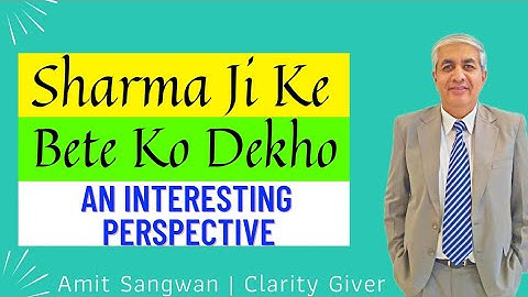 Sharma Ji Ke Bete Ko Dekho | An Interesting Relevant New Perspective To Parenting Given