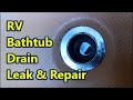 RV Bathtub Drain Leak and Repair