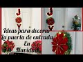 IDEAS PARA DECORAR LA PUERTA DE ENTRADA PARA NAVIDAD