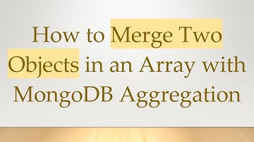 How to Merge Two Objects in an Array with MongoDB Aggregation