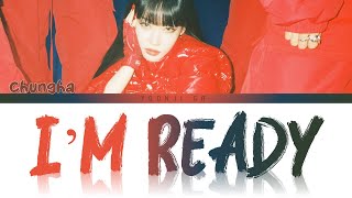 Chungha (청하) - I'm Ready Lyrics [Color Coded Han/Rom/Eng]