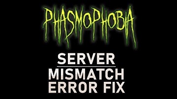 Phasmophobia – How To Fix Server Version Mismatch Error