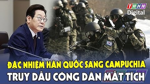 Nóng: Đặc nhiệm Hàn Quốc sang Campuchia truy tìm “dấu vết” công dân mất tích bí ẩn | Hà Nam TV