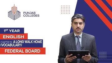 PGC lectures-Inter Part 1-Federal Board-English-Chapter 19 - A Long Walk Home (Vocabulary)