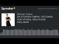 DR STEPHEN CABRAL: DETOXING FOR OPTIMAL HEALTH AND WELLNESS (made with Spreaker)