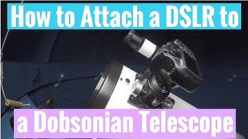 How to Attach a DSLR Camera to a Dobsonian Telescope!