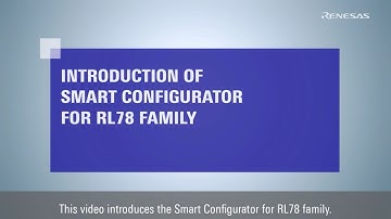 Introduction of Smart Configurator for RL78 Family