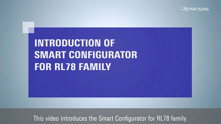 Introduction of Smart Configurator for RL78 Family