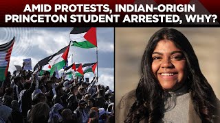 US News | Indian-Origin Princeton Student Arrested For Joining Pro-Palestine Protests| World News