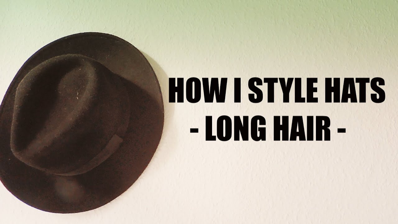 HOW TO STYLE HATS - LONG HAIR - YouTube