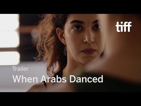 WHEN ARABS DANCED Trailer | TIFF 2018