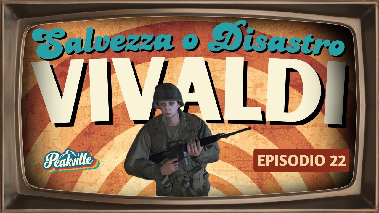[Peakville] Vivaldi - A un passo dalla salvezza… o dal disastro.