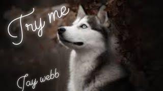 Try me jay webb