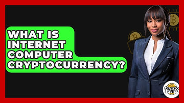 What Is Internet Computer Cryptocurrency? - CryptoBasics360.com