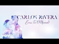 Carlos Rivera - Eres Tú (Mamá)