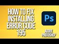 How To Fix Adobe Photoshop Installing Error Code 195