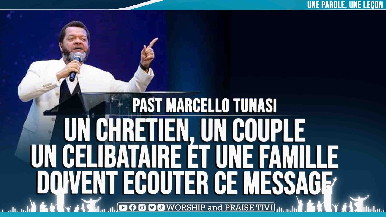 PAST MARCELLO TUNASI ► UN CHRETIEN, UN COUPLE, UN CELIBATAIRE ET UNE FAMILLE DOIT ABSOLUMENT ECOUTER