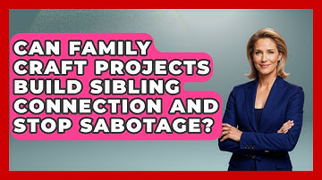 Can Family Craft Projects Build Sibling Connection And Stop Sabotage? - Sibling Harmony Hub