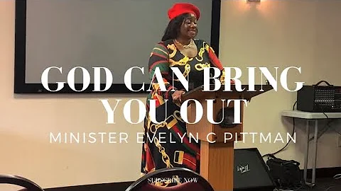 God Can Bring You Out:  Evelyn C Pittman
