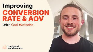 Improving Conversion Rate & Average Order Value w/ Carl Weische