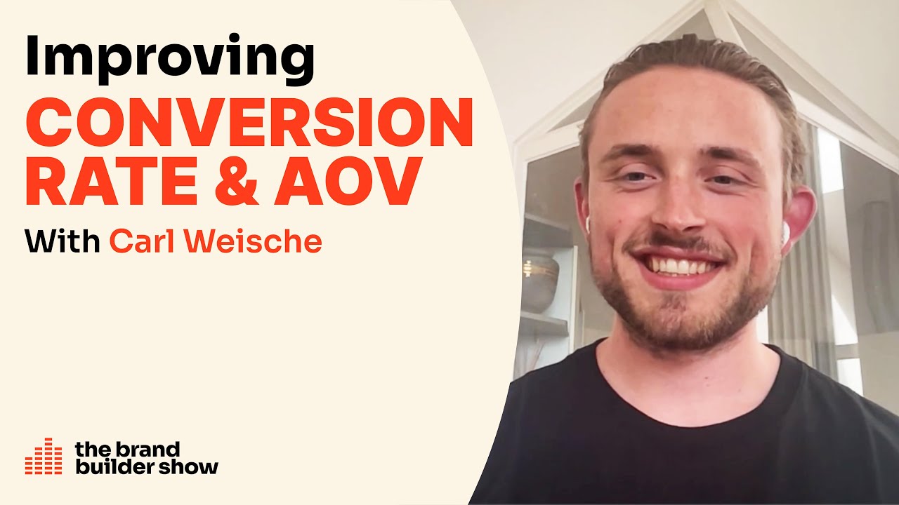Improving Conversion Rate & Average Order Value w/ Carl Weische