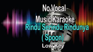 Musik Karaoke Rindu Serindu Rindunya (Spoon)low key