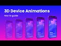 How to create 3d device animations  snapshots in under 2 minutes