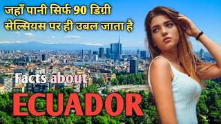 Amazing Facts About Ecuador in Hindi | Ecuador desh ke bare mein jankari in hindi