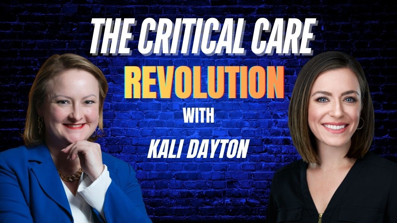 The Critical Care Revolution with Kali Dayton