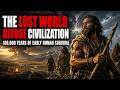 The Lost World Before Civilization: 100,000 Years of Early Human Survival