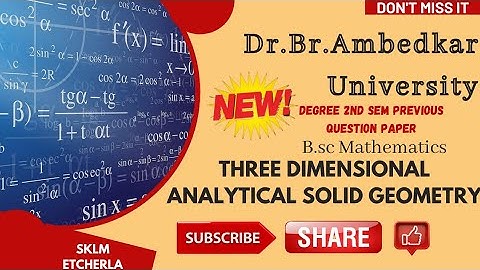 Dr.Br.Ambedkar university degree 2nd sem THREE DIMENSIONAL ANALYTICAL SOLID GEOMETRY previous paper