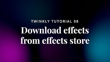 08 Twinkly Tutorial - Download effects from effects store