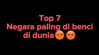 7 negara paling dibenci dibdunia😡😡