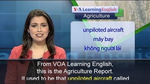 Phát âm chuẩn cùng VOA - Anh ngữ đặc biệt: Using Drones to Examine Crops (VOA)